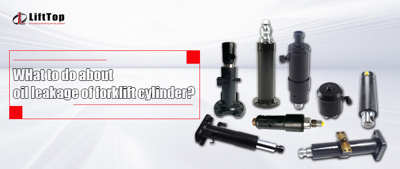What to do about oil leakage of forklift cylinder?