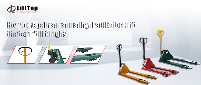 How to Repair a Manual Hydraulic Forklift That Can't Lift High?